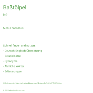 Wie schreibt man Baßtölpel? Bedeutung, Synonym, Antonym & Zitate.