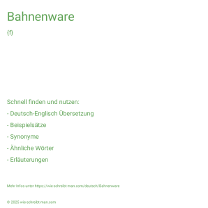 Wie schreibt man Bahnenware? Bedeutung, Synonym, Antonym & Zitate.