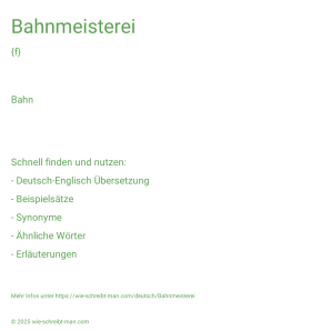 Wie schreibt man Bahnmeisterei? Bedeutung, Synonym, Antonym & Zitate.