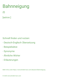 Wie schreibt man Bahnneigung? Bedeutung, Synonym, Antonym & Zitate.