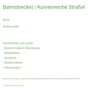 Wie schreibt man Bahnstrecke) | Kurvenreiche Straße!? Bedeutung, Synonym, Antonym & Zitate.