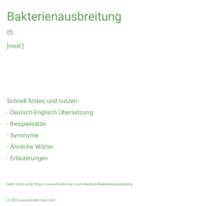Wie schreibt man Bakterienausbreitung? Bedeutung, Synonym, Antonym & Zitate.