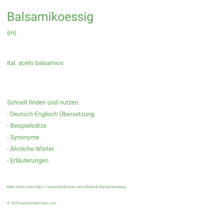 Wie schreibt man Balsamikoessig? Bedeutung, Synonym, Antonym & Zitate.