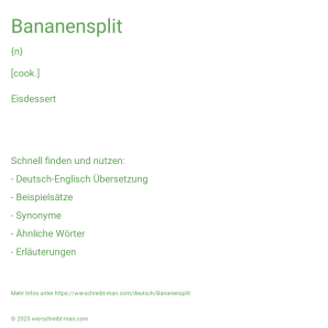 Wie schreibt man Bananensplit? Bedeutung, Synonym, Antonym & Zitate.