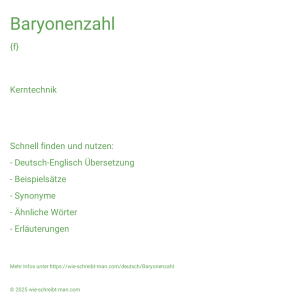 Wie schreibt man Baryonenzahl? Bedeutung, Synonym, Antonym & Zitate.