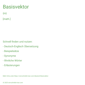 Wie schreibt man Basisvektor? Bedeutung, Synonym, Antonym & Zitate.