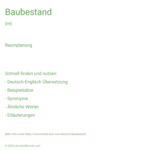 Wie schreibt man Baubestand? Bedeutung, Synonym, Antonym & Zitate.