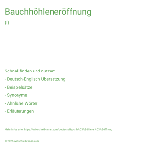 Wie schreibt man Bauchhöhleneröffnung? Bedeutung, Synonym, Antonym & Zitate.
