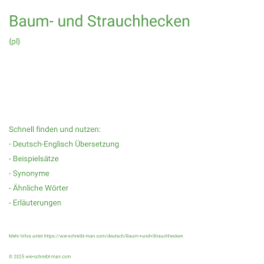 Wie schreibt man Baum- und Strauchhecken? Bedeutung, Synonym, Antonym & Zitate.