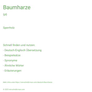 Wie schreibt man Baumharze? Bedeutung, Synonym, Antonym & Zitate.