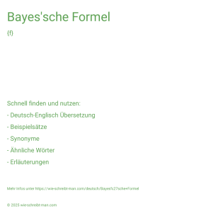 Wie schreibt man Bayes'sche Formel? Bedeutung, Synonym, Antonym & Zitate.