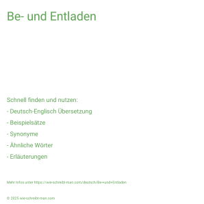 Wie schreibt man Be- und Entladen? Bedeutung, Synonym, Antonym & Zitate.