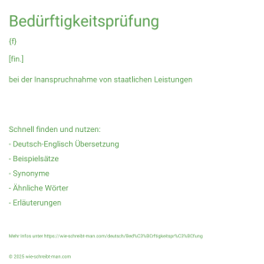 Wie schreibt man Bedürftigkeitsprüfung? Bedeutung, Synonym, Antonym & Zitate.