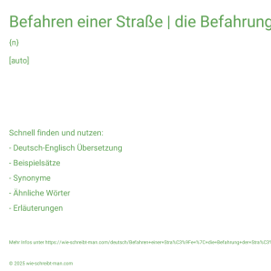 Wie schreibt man Befahren einer Straße | die Befahrung der Straße durch den Fahrzeugverkehr? Bedeutung, Synonym, Antonym & Zitate.