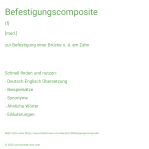 Wie schreibt man Befestigungscomposite? Bedeutung, Synonym, Antonym & Zitate.