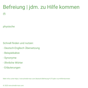 Wie schreibt man Befreiung | jdm. zu Hilfe kommen? Bedeutung, Synonym, Antonym & Zitate.