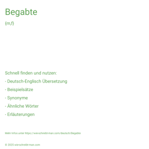 Wie schreibt man Begabte? Bedeutung, Synonym, Antonym & Zitate.