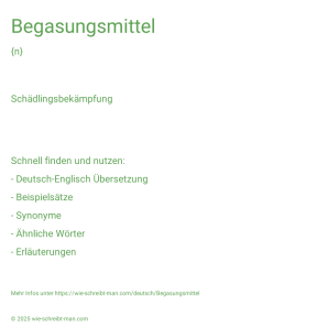Wie schreibt man Begasungsmittel? Bedeutung, Synonym, Antonym & Zitate.