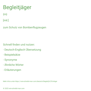 Wie schreibt man Begleitjäger? Bedeutung, Synonym, Antonym & Zitate.