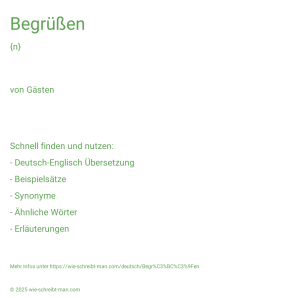 Wie schreibt man Begrüßen? Bedeutung, Synonym, Antonym & Zitate.