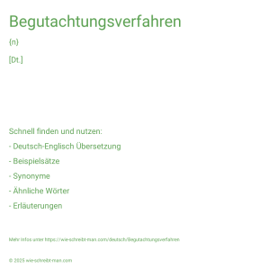 Wie schreibt man Begutachtungsverfahren? Bedeutung, Synonym, Antonym & Zitate.
