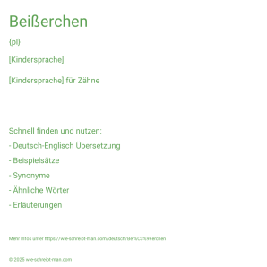 Wie schreibt man Beißerchen? Bedeutung, Synonym, Antonym & Zitate.
