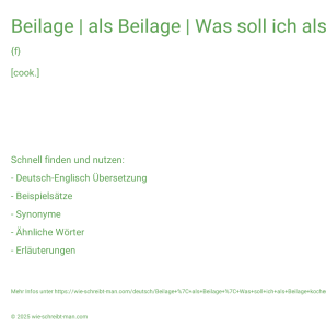 Wie schreibt man Beilage | als Beilage | Was soll ich als Beilage kochen?? Bedeutung, Synonym, Antonym & Zitate.