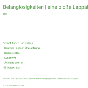 Wie schreibt man Belanglosigkeiten | eine bloße Lappalie? Bedeutung, Synonym, Antonym & Zitate.