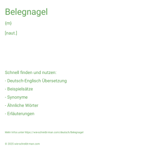 Wie schreibt man Belegnagel? Bedeutung, Synonym, Antonym & Zitate.