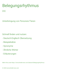 Wie schreibt man Belegungsrhythmus? Bedeutung, Synonym, Antonym & Zitate.