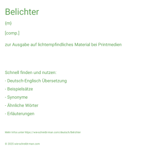 Wie schreibt man Belichter? Bedeutung, Synonym, Antonym & Zitate.