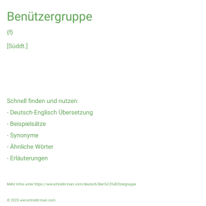 Wie schreibt man Benützergruppe? Bedeutung, Synonym, Antonym & Zitate.