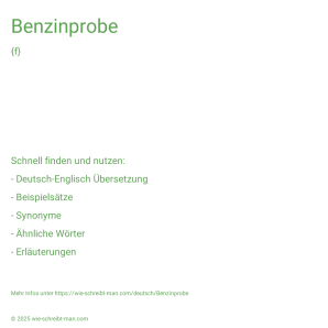 Wie schreibt man Benzinprobe? Bedeutung, Synonym, Antonym & Zitate.