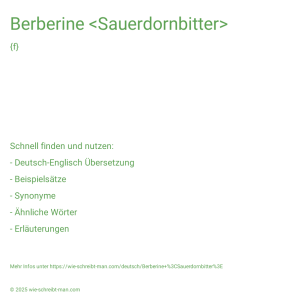 Wie schreibt man Berberine <Sauerdornbitter>? Bedeutung, Synonym, Antonym & Zitate.