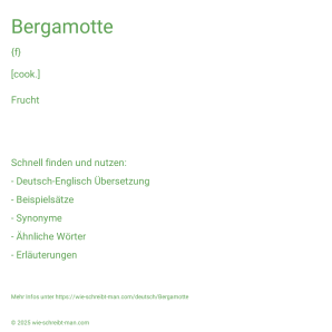 Wie schreibt man Bergamotte? Bedeutung, Synonym, Antonym & Zitate.