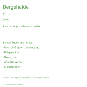 Wie schreibt man Bergehalde? Bedeutung, Synonym, Antonym & Zitate.