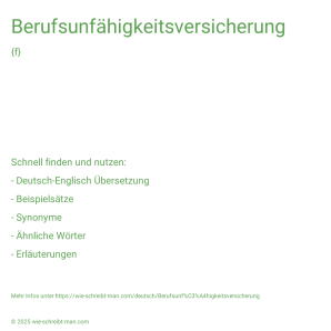 Wie schreibt man Berufsunfähigkeitsversicherung? Bedeutung, Synonym, Antonym & Zitate.