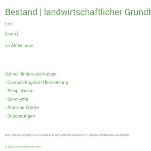 Wie schreibt man Bestand | landwirtschaftlicher Grundbesitz? Bedeutung, Synonym, Antonym & Zitate.