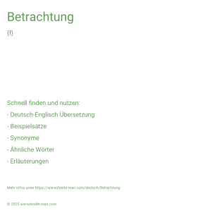Wie schreibt man Betrachtung? Bedeutung, Synonym, Antonym & Zitate.