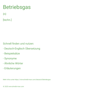 Wie schreibt man Betriebsgas? Bedeutung, Synonym, Antonym & Zitate.