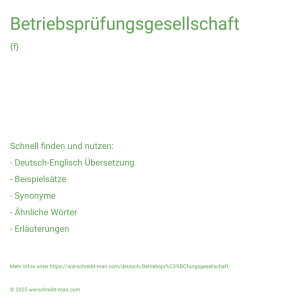 Wie schreibt man Betriebsprüfungsgesellschaft? Bedeutung, Synonym, Antonym & Zitate.