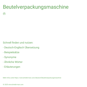 Wie schreibt man Beutelverpackungsmaschine? Bedeutung, Synonym, Antonym & Zitate.