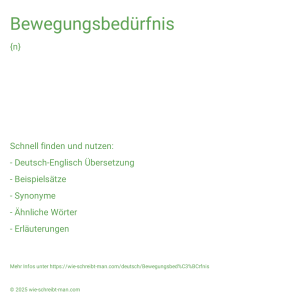 Wie schreibt man Bewegungsbedürfnis? Bedeutung, Synonym, Antonym & Zitate.