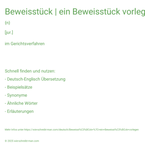Wie schreibt man Beweisstück | ein Beweisstück vorlegen? Bedeutung, Synonym, Antonym & Zitate.