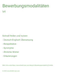 Wie schreibt man Bewerbungsmodalitäten? Bedeutung, Synonym, Antonym & Zitate.