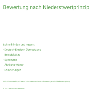Wie schreibt man Bewertung nach Niederstwertprinzip? Bedeutung, Synonym, Antonym & Zitate.