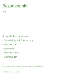 Wie schreibt man Bezugspunkt? Bedeutung, Synonym, Antonym & Zitate.