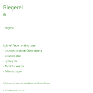 Wie schreibt man Biegerei? Bedeutung, Synonym, Antonym & Zitate.
