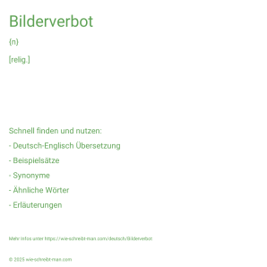 Wie schreibt man Bilderverbot? Bedeutung, Synonym, Antonym & Zitate.