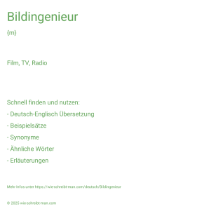 Wie schreibt man Bildingenieur? Bedeutung, Synonym, Antonym & Zitate.